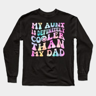 My Aunt Is Cooler Than My Dad Cool Aunt Funny Niece Nephew Long Sleeve T-Shirt